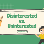 Disinterested vs Uninterested